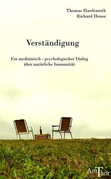 House, Richard Verständigung: Ein medizinisch-psychologischer Dialog über natürliche Immunität