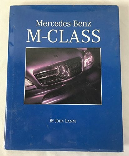 Lamm, John Mercedes Benz M-Class: The Complete Story Behind the All-New Sport Utility Vehicle
