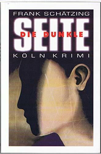 Schätzing, Frank Die dunkle Seite (Köln-Krimi)