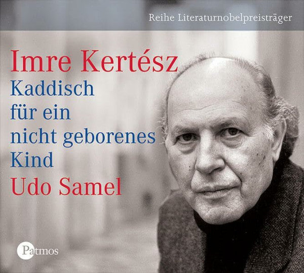 Samel, Udo Kaddisch für ein nicht geborenes Kind: Ungekürzte Lesefassung (Literaturnobelpreisträger)