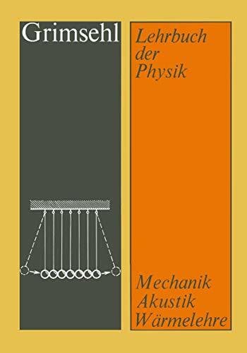 Grimsehl, Ernst Lehrbuch der Physik, Bd.1, Mechanik, Akustik, Wärmelehre