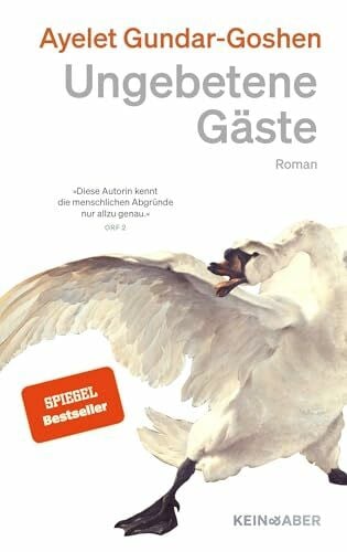 Gundar-Goshen, Ayelet Ungebetene Gäste: Roman | SPIEGEL Bestseller | Ein packendes Psychodrama