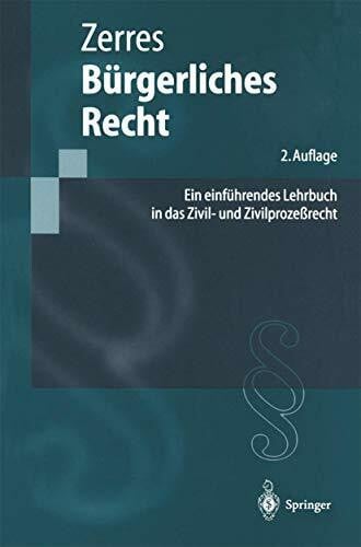 Zerres, Thomas Bürgerliches Recht: Ein einführendes Lehrbuch in das Zivil- und Zivilprozeßrecht (Springer-Lehrbuch)