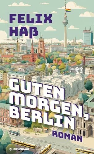 Haß, Felix Guten Morgen, Berlin: Roman