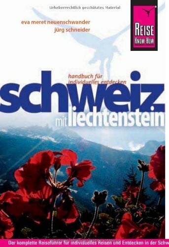 Schneider, Jürg Reise Know-How Schweiz mit Liechtenstein: Reiseführer für individuelles Entdecken
