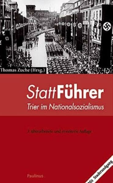 Zuche, Thomas StattFührer: Trier im Nationalsozialismus. Mit Stadtrundgang