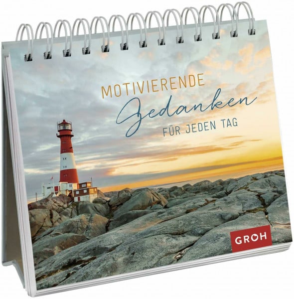 Groh Verlag Motivierende Gedanken für jeden Tag: Spiralaufsteller | Inspirierende Sprüche und stimmungsvolle Bilder für jeden Tag, ob im Büro oder Zuhause. Das ... Glücksgefühle und Achtsamkeit im Alltag)