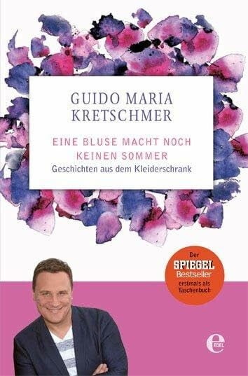 Kretschmer, Guido Maria Eine Bluse macht noch keinen Sommer: Geschichten aus dem Kleiderschrank