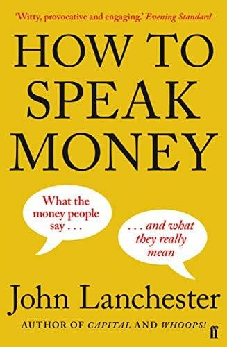 Lanchester, John How to Speak Money