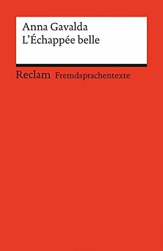 Gavalda, Anna L'Échappée belle: Französischer Text mit deutschen Worterklärungen (Reclams Universal-Bibliothek)