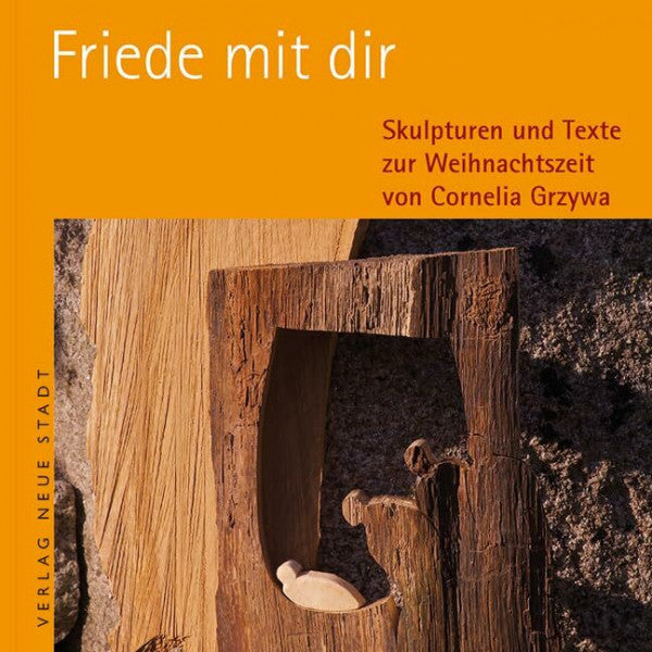 Grzywa, Cornelia Friede mit dir: Skulpturen und Texte zur Weihnachtszeit (BildWorte)