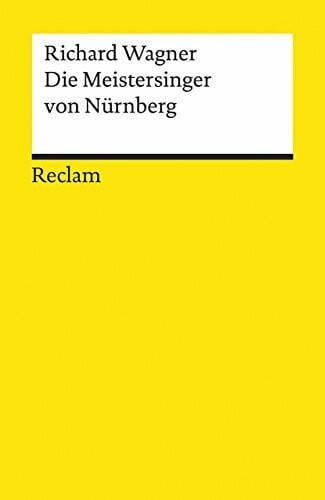 Egon Voss Die Meistersinger von Nürnberg: Textbuch der Fassung der Uraufführung mit Varianten der Partitur – Wagner, Richard – Klassiker des 19. Jahrhunderts – 5639