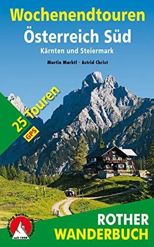 Christ, Astrid Wochenendtouren Österreich Süd: Kärnten und Steiermark. 25 Touren. Mit GPS-Daten. (Rother Wanderbuch)