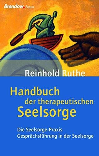 Reinhold Ruthe Handbuch der therapeutischen Seelsorge: Die Seelsorge-Praxis / Gesprächsführung in der Seelsorge