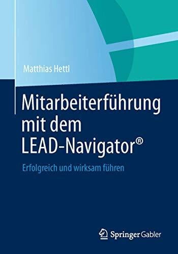 Klug, Sonja Ulrike Mitarbeiterführung mit dem LEAD-Navigator®: Erfolgreich und wirksam führen