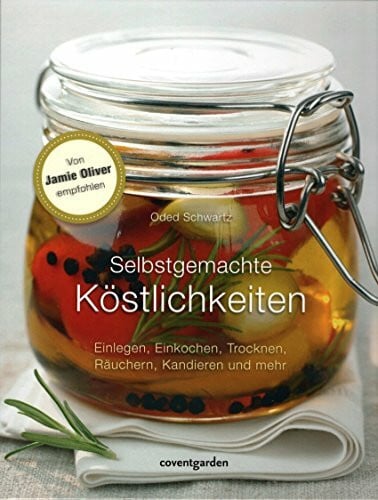Schwartz, Oded Selbstgemachte Köstlichkeiten: Einlegen, Einkochen, Trocknen, Räuchern, Kandieren und mehr (Coventgarden)
