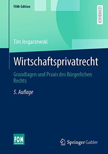 Jesgarzewski, Tim Wirtschaftsprivatrecht: Grundlagen und Praxis des Bürgerlichen Rechts (FOM-Edition)