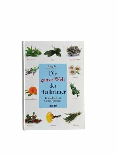 Christian Zentner Die ganze Welt der Heilkräuter: Gesundheit aus Gottes Apotheke - Ratgeber