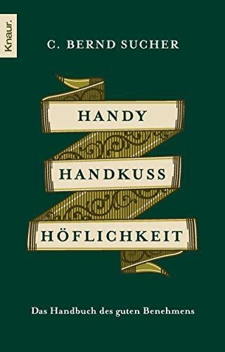 Sucher, C. Bernd Handy, Handkuss, Höflichkeit: Das Handbuch des guten Benehmens