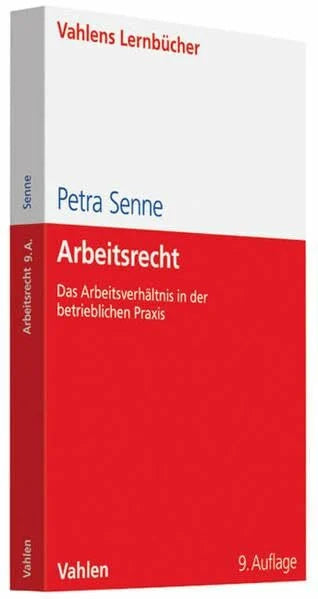 Senne, Petra Arbeitsrecht: Das Arbeitsverhältnis in der betrieblichen Praxis (Lernbücher für Wirtschaft und Recht)
