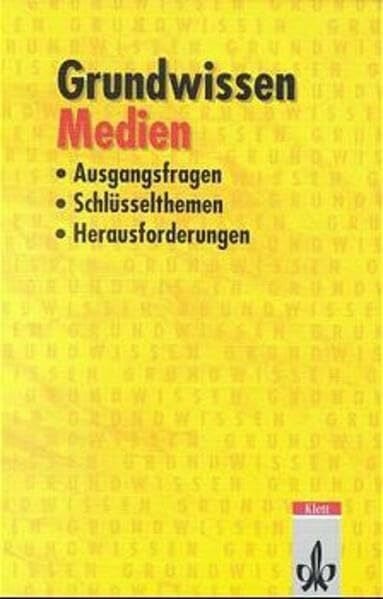 Chill, Hanni Grundwissen Medien: Ausgangsfragen, Schlüsselthemen, Herausforderungen