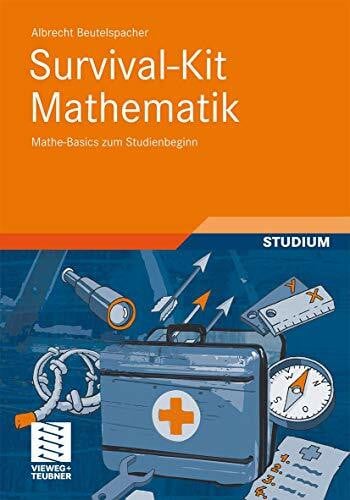 Beutelspacher, Albrecht Survival-Kit Mathematik: Mathe-Basics zum Studienbeginn