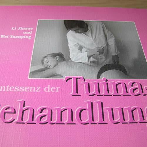 Wei, Yuanping Die Tuina-Behandlung: Praktisches Handbuch der Chinesischen Manuellen Therapie