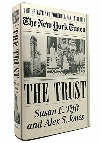 Jones, Alex S. The Trust: The Private and Powerful Family Behind the New York Times