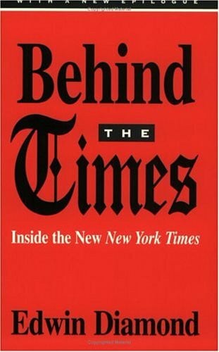Diamond, Edwin Behind the Times: Inside the New New York Times