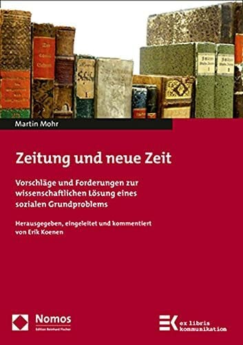 Koenen, Erik Zeitung und neue Zeit: Vorschläge und Forderungen zur wissenschaftlichen Lösung eines sozialen Grundproblems (ex libris kommunikation)