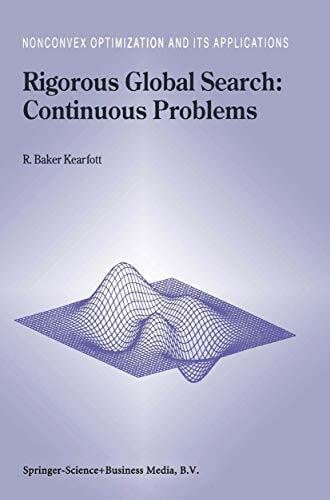 Kearfott, R. Baker Rigorous Global Search: Continuous Problems (Nonconvex Optimization and Its Applications, Band 13)