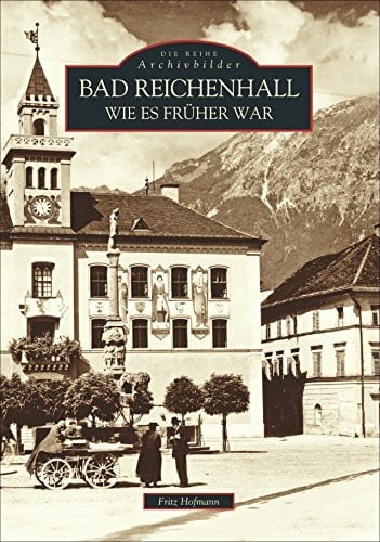 Hofmann, Fritz Bad Reichenhall wie es früher war
