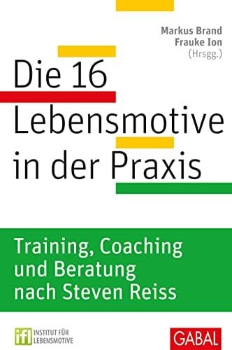 Janekovic, Ratimir Die 16 Lebensmotive in der Praxis: Training, Coaching und Beratung nach Steven Reiss