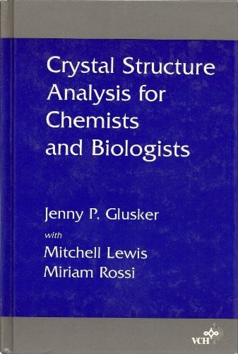 Glusker, Jenny P. Crystal Structure Analysis for Chemists and Biologists (Methods in Stereochemical Analysis)