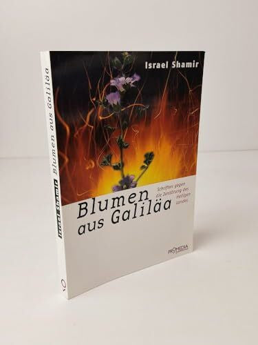 Hirschmugl, Eva Blumen aus Galiläa: Schriften gegen die Zerstörung des Heiligen Landes