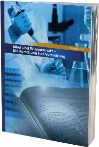 Bohner, Matthias Bibel und Wissenschaft: Die Forschung hat Verspätung