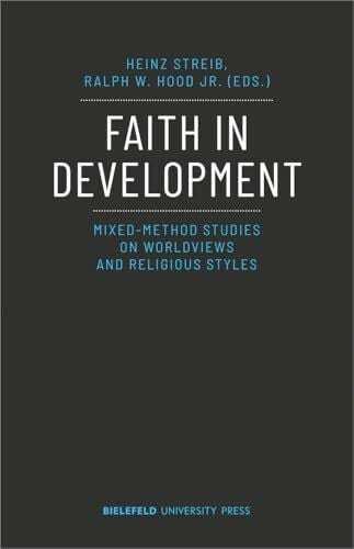 Hood Jr., Ralph W. Faith in Development: Mixed-Method Studies on Worldviews and Religious Styles (BiUP General)