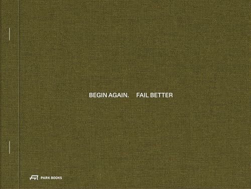 Siza, Álvaro Begin Again. Fail Better: Preliminary Drawings in Architecture