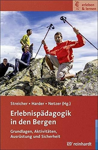 Netzer, Hajo Erlebnispädagogik in den Bergen: Grundlagen, Aktivitäten, Ausrüstung und Sicherheit (erleben & lernen)