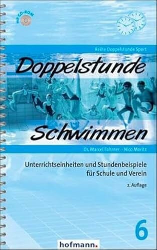 Moritz, Nico Doppelstunde Schwimmen: Unterrichtseinheiten und Stundenbeispiele für Schule und Verein (Doppelstunde Sport)