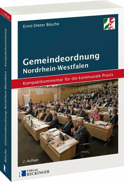 Bösche, Ernst-Dieter Gemeindeordnung für das Land Nordrhein-Westfalen – Kompaktkommentar für die kommunale Praxis: Handkommentar für kommunale Mandatsträgerinnen und ... und Mitarbeiter der kommunalen Verwaltung