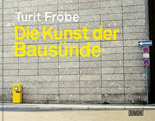 Fröbe, Turit Die Kunst der Bausünde ((Fast) immer lustig, Band 2)