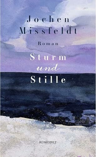 Missfeldt, Jochen Sturm und Stille: Roman