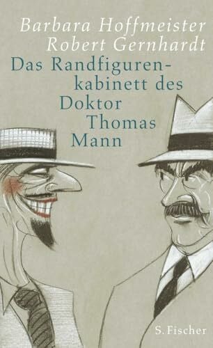 Gernhardt, Robert Das Randfigurenkabinett des Doktor Thomas Mann: Zur Ausstellung im Buddenbrookhaus, Lübeck
