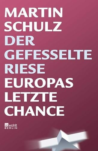 Schulz, Martin Der gefesselte Riese: Europas letzte Chance