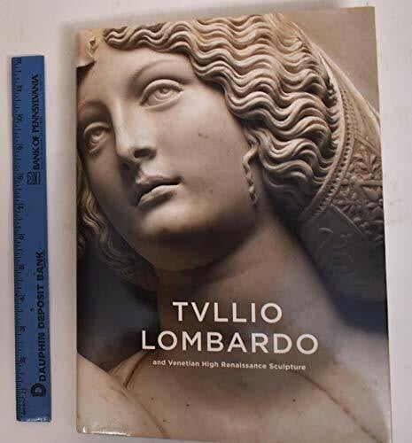 Luchs, Alison Tullio Lombardo and Venetian High Renaissance Sculpture (Center for American Places - Center Books on American Places)