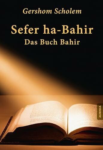 Gershom Scholem Sefer ha-Bahir - Das Buch Bahir: Ein Schriftdenkmal aus der Frühzeit der Kabbala