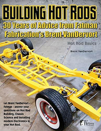 Vandervort, Brent Building Hot Rods: 30 Years of Advice from Fatman Fabrication's Brent Vandervort (Hot Rod Basics)