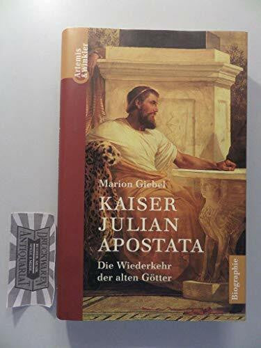 Giebel, Marion Kaiser Julian Apostala: Die Wiederkehr der alten Götter