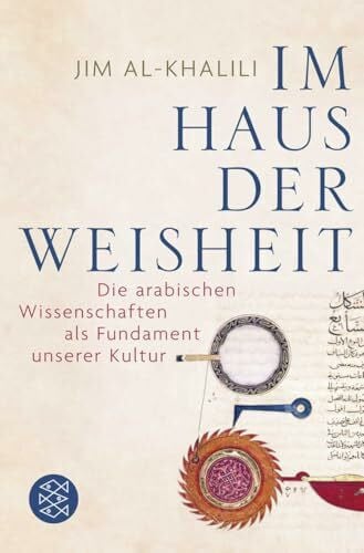 Vogel, Sebastian Im Haus der Weisheit: Die arabischen Wissenschaften als Fundament unserer Kultur